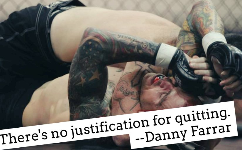 There’s no justification for quitting.